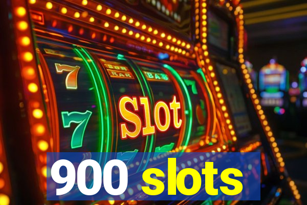 900 slots